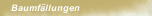 Baumfällungen